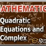MATHEMATICS (Basic) – Quadratic Equations and Complex Numbers
